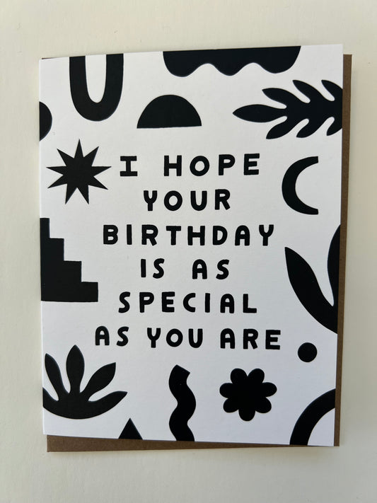 i hope your birthday is as special as you are greeting card